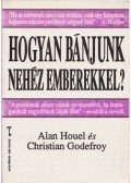Godefroy, C.,Houel, Alan - Hogyan bánjunk nehéz emberekkel?
