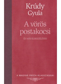 Krúdy Gyula - A vörös postakocsi Krúdy Gyula - A vörös postakocsi, Budapest 2006 antikvár könyv