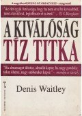 Waitley, Denis - A kiválóság tíz titka