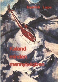 Endrődi Lajos - Kaland minden mennyiségben Endrődi Lajos - Kaland minden mennyiségben, Budapest 0 antikvár könyv