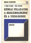 Z. Orbán Erzsébet,Zilay Ferencné - Kémiai feladatok a beszámolókhoz és a vizsgákhoz