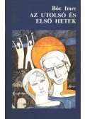 Bóc Imre - Az utolsó és első hetek