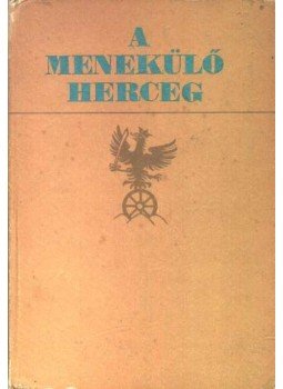 Hegedüs Géza - A menekülő herceg Hegedüs Géza - A menekülő herceg, Budapest 1973 antikvár könyv