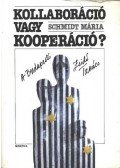 Schmidt Mária - Kollaboráció vagy kooperáció?