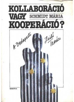 Schmidt Mária - Kollaboráció vagy kooperáció? Schmidt Mária - Kollaboráció vagy kooperáció?, Budapest 1990 antikvár könyv