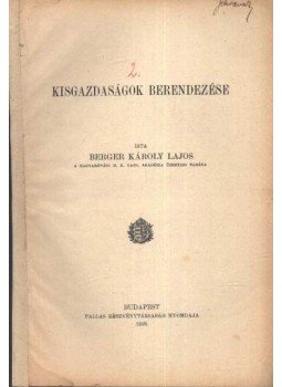 Berger Károly Lajos - Kisgazdaságok berendezése Berger Károly Lajos - Kisgazdaságok berendezése, Budapest 1910 antikvár könyv