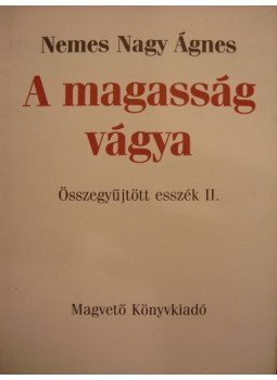 Nemes Nagy Ágnes - A magasság vágya Nemes Nagy Ágnes - A magasság vágya, Budapest 1992 antikvár könyv