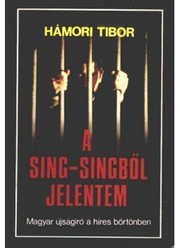 Hámori Tibor - A Sing-Singből jelentem Hámori Tibor - A Sing-Singből jelentem, Budapest 1989 antikvár könyv