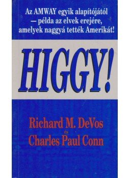 Richard M. DeVos, Charles Paul Conn - Higgy! Richard M. DeVos, Charles Paul Conn - Higgy!, Budapest 1994 antikvár könyv