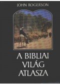 Rogerson, John - A bibliai világ atlasza