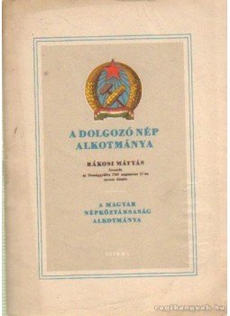 Rákosi Mátyás - A dolgozó nép alkotmánya Rákosi Mátyás - A dolgozó nép alkotmánya, Budapest 1949 antikvár könyv