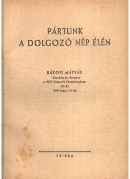 Rákosi Mátyás - Pártunk a dolgozó nép élén Rákosi Mátyás - Pártunk a dolgozó nép élén, Budapest 1949 antikvár könyv
