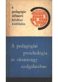 Lénárd Ferenc,Cseres Judit,Kossakowski, A.,Illés Lajosné - A pedagógiai pszichológia az oktatásügy szolgálatában