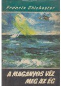 Francis Chichester - A magányos víz meg az ég