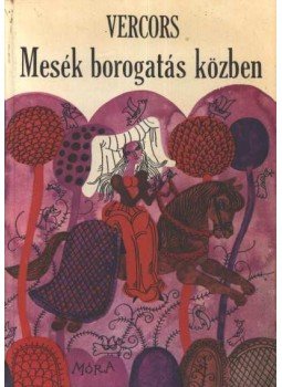 Vercors - Mesék borogatás közben Vercors - Mesék borogatás közben, Budapest 1974 antikvár könyv