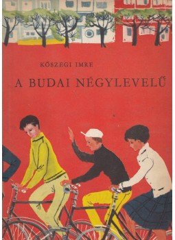 Kőszegi Imre - A budai négylevelű Kőszegi Imre - A budai négylevelű, Budapest 1961 antikvár könyv