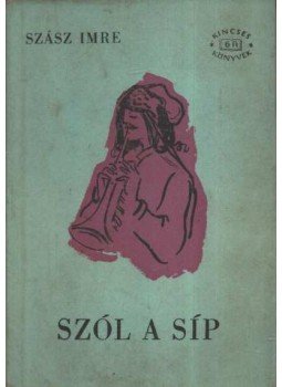 Szász Imre - Szól a síp I-II. kötet Szász Imre - Szól a síp I-II. kötet, Budapest 1958 antikvár könyv