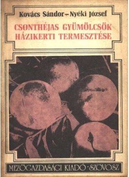 Nyéki József, Kovács Sándor - Csonthéjas gyümölcsök házikerti termesztése Nyéki József, Kovács Sándor - Csonthéjas gyümölcsök házikerti termesztése, Budapest 1977 antikvár könyv