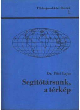 Füsi Lajos - Segítőtársunk, a térkép Füsi Lajos - Segítőtársunk, a térkép, 1971 antikvár könyv