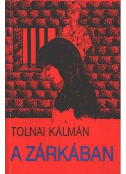 Tolnai Kálmán - A zárkában Tolnai Kálmán - A zárkában, Budapest 1982 antikvár könyv