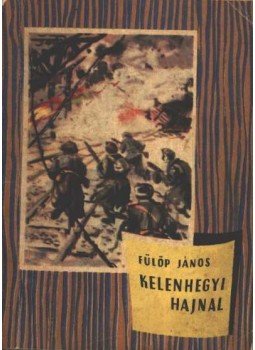 Fülöp János - Kelenhegyi hajnal Fülöp János - Kelenhegyi hajnal, Budapest 1965 antikvár könyv