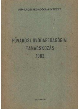 Knollné Pereszlényi Éva - Fővárosi óvodapedagógiai tanácskozás 1982 Knollné Pereszlényi Éva - Fővárosi óvodapedagógiai tanácskozás 1982, Budapest 1982 antikvár könyv