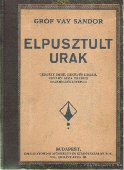 Gróf Vay Sándor - Elpusztult urak Gróf Vay Sándor - Elpusztult urak, Budapest 0 antikvár könyv