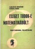 Lukács Ernőné,Rábai Imre - Eleget tudok-e matematikából?