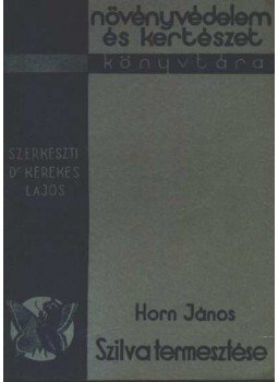 Horn János - Szilva termesztése Horn János - Szilva termesztése, 1936 antikvár könyv