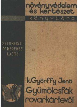 Köveskáli Győrffy Jenő - Gyümölcsfák rovarkártevői Köveskáli Győrffy Jenő - Gyümölcsfák rovarkártevői, 1935 antikvár könyv