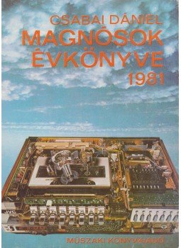 Csabai Dániel - Magnósok évkönyve 1981 Csabai Dániel - Magnósok évkönyve 1981, Budapest 1981 antikvár könyv