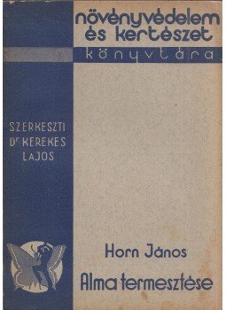 Horn János - Alma termesztése Horn János - Alma termesztése, 1936 antikvár könyv