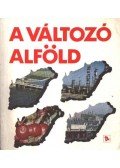 Dr. Zoltán Zoltán (szerk.) - A változó Alföld