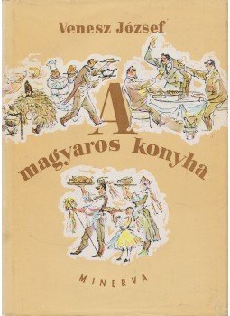 Venesz József - A magyaros konyha Venesz József - A magyaros konyha, Budapest 1965 antikvár könyv