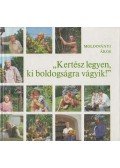 Moldoványi Ákos - ''Kertész legyen, ki boldogságra vágyik!''