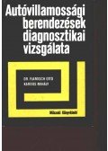 Dr. Flamisch Ottó,Kardos Mihály - Autóvillamossági berendezések diagnosztikai vizsgálata