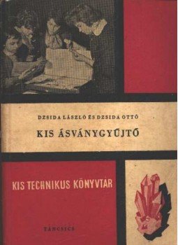 Dzsida László-Dzsida Ottó - Kis ásványgyűjtő Dzsida László-Dzsida Ottó - Kis ásványgyűjtő, Budapest 1961 antikvár könyv