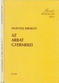 Ribakov, Anatolij - Az Arbat gyermekei I-II.
