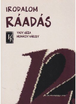 Vasy Géza, Mohácsy Károly - Irodalom Ráadás 12. Vasy Géza, Mohácsy Károly - Irodalom Ráadás 12., Budapest 2005 antikvár könyv