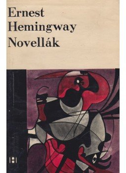 Hemingway, Ernest - Novellák Hemingway, Ernest - Novellák, Bukarest 1968 antikvár könyv