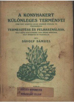 Sávoly Sámuel - A konyhakert különleges terményei Sávoly Sámuel - A konyhakert különleges terményei, 0 antikvár könyv