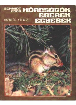 Schmidt Egon - Hörcsögök, egerek, egyebek Schmidt Egon - Hörcsögök, egerek, egyebek, Budapest 1989 antikvár könyv