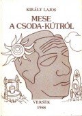 Király Lajos - Mese a csoda-kútról