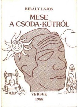 Király Lajos - Mese a csoda-kútról Király Lajos - Mese a csoda-kútról, Budapest 1988 antikvár könyv