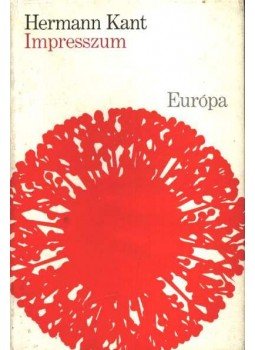 Kant, Hermann - Impresszum Kant, Hermann - Impresszum, Budapest 1974 antikvár könyv