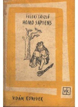 Feleki László - Homo Sapiens Feleki László - Homo Sapiens, Budapest 1963 antikvár könyv