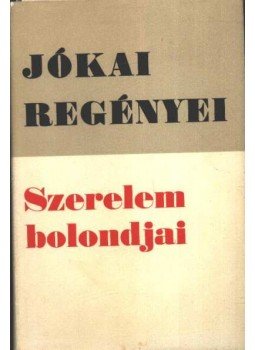 Jókai Mór - Szerelem bolondjai Jókai Mór - Szerelem bolondjai, Budapest 1972 antikvár könyv