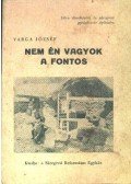 Varga József - Nem én vagyok a fontos