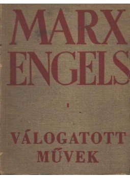 Marx-Engels - Marx Engels válogatott művek I. Marx-Engels - Marx Engels válogatott művek I., Budapest 1949 antikvár könyv