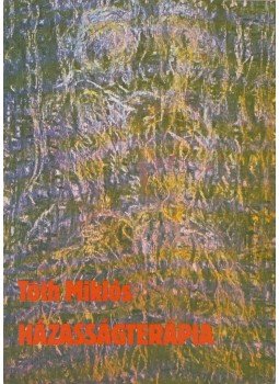 Tóth Miklós - Házasságterápia Tóth Miklós - Házasságterápia, Budapest 1989 antikvár könyv